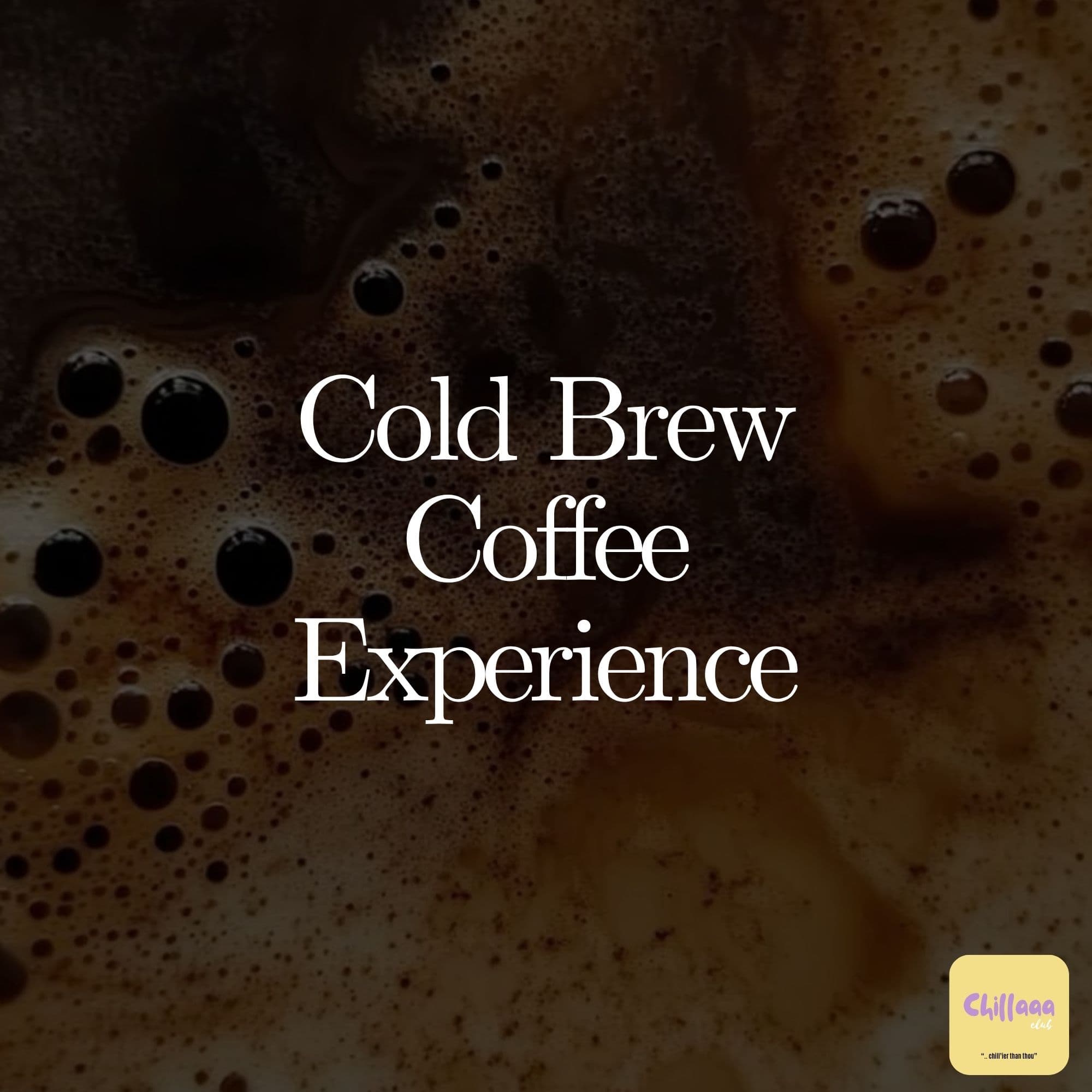 Cold Brew Coffee Experience